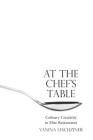 At the Chef's Table: Culinary Creativity in Elite Restaurants Cover Image