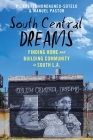 South Central Dreams: Finding Home and Building Community in South L.A. (Latina/O Sociology #13) Cover Image
