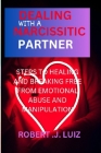 Dealing with a narcissistic partner: Steps to Healing and Breaking Free from Emotional Abuse and Manipulation By Robert J. Luiz Cover Image