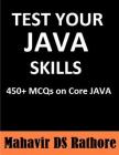Test Your Java Skills: 450+ MCQs on Core Java By Mahavir Ds Rathore Cover Image