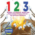 1 2 3 Make a S'more with me ( Teach Me German version): A Silly Counting Book in English and German By Elizabeth Gauthier Cover Image