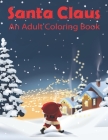 Santa Claus An Adult Coloring Book: beautiful colouring book with Christmas designs.Vol-1 By Anita Wallis Cover Image