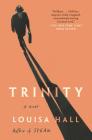 Trinity: A Novel By Louisa Hall Cover Image