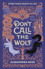 Don't Call the Wolf By Aleksandra Ross Cover Image