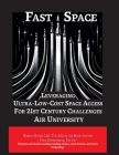 Fast Space: Leveraging Ultra Low-Cost Space Access for 21st Century Challenges Cover Image