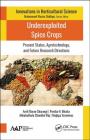 Underexploited Spice Crops: Present Status, Agrotechnology, and Future Research Directions By Amit Baran Sharangi, Pemba H. Bhutia, Akkabathula Chandini Raj Cover Image