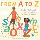 From A to Z: Daily Alphabet Affirmation Book By Sonya J. Bowser Cover Image