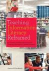 Teaching Information Literacy Reframed: 50+ Framework-Based Exercises for Creating Information-Literate Learners By Joanna M. Burkhardt Cover Image