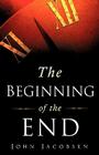 The Beginning of the End By John Jacobsen Cover Image