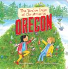 The Twelve Days of Christmas in Oregon (Twelve Days of Christmas in America) By Susan Blackaby, Carolyn Conahan (Illustrator) Cover Image