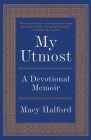 My Utmost: A Devotional Memoir By Macy Halford Cover Image