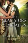The Gladiator's Temptation (Champions of Rome #2) By Jennifer D. Bokal Cover Image