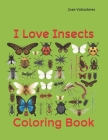 I Love Insects: Coloring Book By Jose Valladares Cover Image