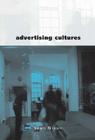 Advertising Cultures: Gender, Commerce, Creativity By Sean Nixon Cover Image