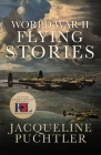 World War II Flying Stories By Jacqueline Puchtler Cover Image