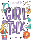 Girl Talk (Growing Up) By Lizzie Cox, Damien Weighill (Illustrator) Cover Image