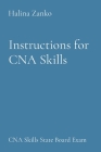 Instructions for CNA Skills: CNA Skills State Board Exam Cover Image