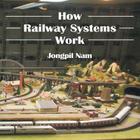 How Railway Systems Work By Jongpil Nam Cover Image