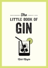 The Little Book of Gin: A Pocket Guide to the World of Gin History, Culture, Cocktails and More Cover Image