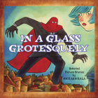 In A Glass Grotesquely By Richard Sala Cover Image