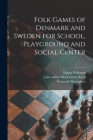Folk Games of Denmark and Sweden for School, Playground and Social Center By Dagny Pedersen, Neva Leona Joint Author Boyd (Created by), Gertrude Shoemaker Cover Image