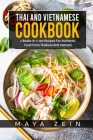 Thai And Vietnamese Cookbook: 2 Books In 1: 100 Recipes For Authentic Asian Food By Maya Zein Cover Image