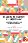 The Social Institution of Discursive Norms: Historical, Naturalistic, and Pragmatic Perspectives (Routledge Studies in Contemporary Philosophy) By Leo Townsend (Editor), Preston Stovall (Editor), Hans Bernhard Schmid (Editor) Cover Image