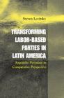 Transforming Labor-Based Parties in Latin America: Argentine Peronism in Comparative Perspective By Steven Levitsky Cover Image