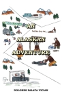 An Alaskan Adventure By Dolores Palata Vician Cover Image