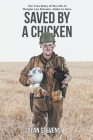 Saved By A Chicken: The True Story of the Life of Morgan Lee Stevens-Hobo to Hero By Dean Stevens Cover Image