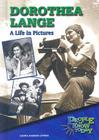 Dorothea Lange: A Life in Pictures (People to Know Today) By Laura Baskes Litwin Cover Image