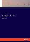 The Virginia Tourist: Volume 1 By Edward A. Pollard Cover Image