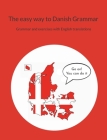 The easy way to Danish Grammar: Grammar and exercises with English translations By Pia Sørensen Cover Image