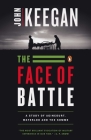 The Face of Battle: A Study of Agincourt, Waterloo, and the Somme Cover Image