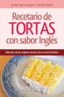 Recetario de Tortas y Pasteles con sabor inglés: Una selección de las mejores recetas de la cocina británica Cover Image