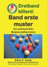 Dreiband Billard - Band Erste Muster: Von Professionellen Meisterschaftsturnieren By Allan P. Sand Cover Image