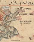 Die Wunder Der Schopfung - The Wonders of Creation: Handschriften Der Bayerischen Staatsbibliothek Aus Dem Islamischen Kulturkreis By Helga Rebhan (Adapted by) Cover Image