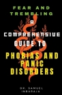 Fear and Trembling: A Comprehensive Guide to Phobias and Panic Disorder Cover Image