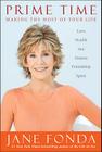 Prime Time: Love, health, sex, fitness, friendship, spirit--making the most of all of your life By Jane Fonda Cover Image