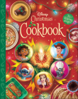 The Disney Christmas Cookbook: 50 Delicious Recipes! By Joy Howard, Disney Books Cover Image