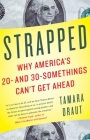 Strapped: Why America's 20- and 30-Somethings Can't Get Ahead By Tamara Draut Cover Image