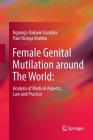 Female Genital Mutilation Around the World:: Analysis of Medical Aspects, Law and Practice By Ngianga-Bakwin Kandala, Paul Nzinga Komba Cover Image