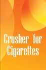 Crusher for Cigarettes: Simple techniques to kick the smoking habit and revitalise your body By Serena Wilson Cover Image