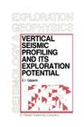 Vertical Seismic Profiling and Its Exploration Potential (Modern Approaches in Geophysics #1) By M. M. Samokhvalov (Translator), E. I. Galperin Cover Image
