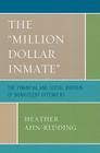 The 'Million Dollar Inmate': The Financial and Social Burden of Nonviolent Offenders By Heather Ahn-Redding Cover Image