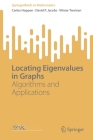 Locating Eigenvalues in Graphs: Algorithms and Applications (Springerbriefs in Mathematics) By Carlos Hoppen, David P. Jacobs, Vilmar Trevisan Cover Image