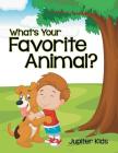 What's Your Favorite Animal? By Jupiter Kids Cover Image
