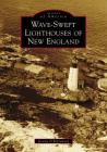 Wave-Swept Lighthouses of New England (Images of America) Cover Image