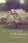 A Curriculum of Wellness: Reconceptualizing Physical Education (Complicated Conversation #47) By William F. Pinar (Editor), Michelle Kilborn Cover Image
