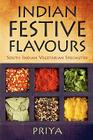 Indian Festive Flavours: South Indian Vegetarian Specialties By Priya Cover Image